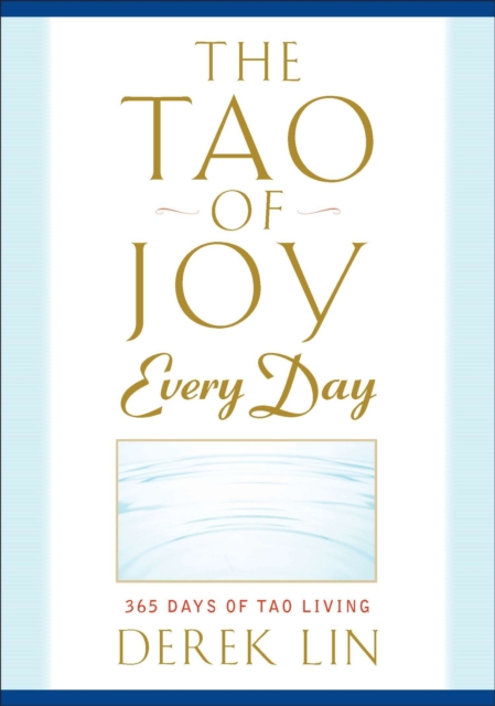 Tao of Joy Every Day : 365 Days of Tao Living, Paperback / softback Book