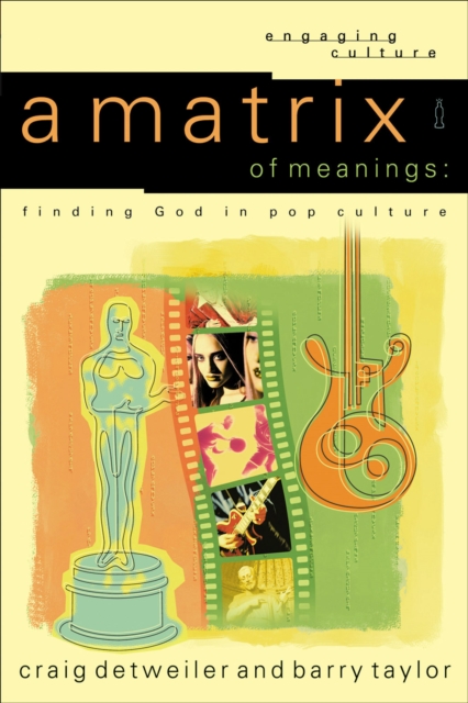A Matrix of Meanings (Engaging Culture) : Finding God in Pop Culture, EPUB eBook