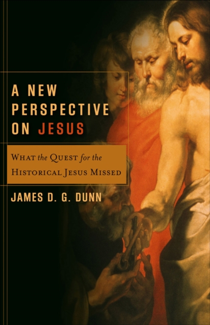 A New Perspective on Jesus (Acadia Studies in Bible and Theology) : What the Quest for the Historical Jesus Missed, EPUB eBook