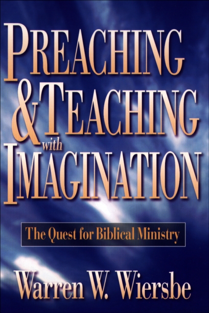 Preaching and Teaching with Imagination : The Quest for Biblical Ministry, EPUB eBook