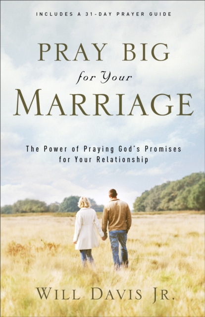 Pray Big for Your Marriage : The Power of Praying God's Promises for Your Relationship, EPUB eBook