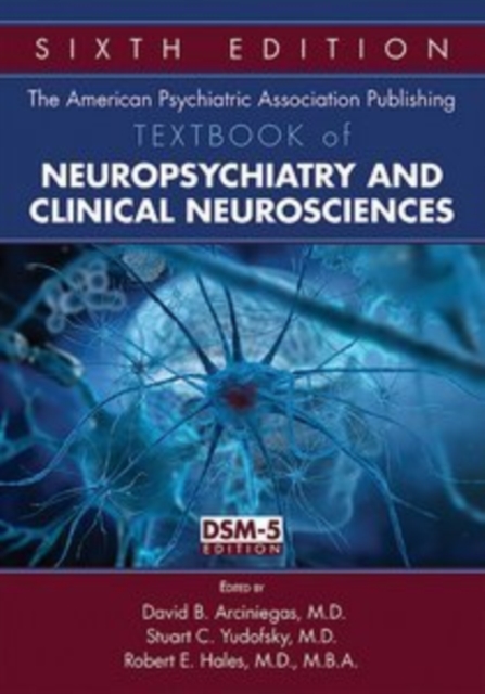 The American Psychiatric Association Publishing Textbook of Neuropsychiatry and Clinical Neurosciences, Hardback Book