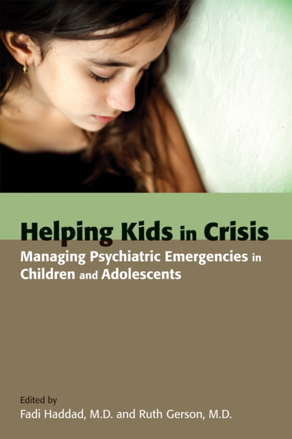 Helping Kids in Crisis : Managing Psychiatric Emergencies in Children and Adolescents, EPUB eBook