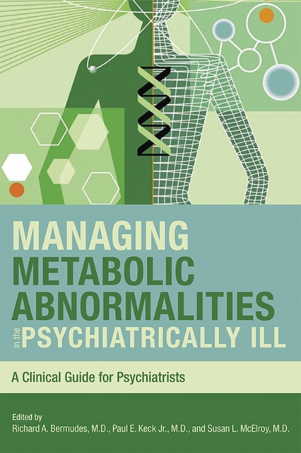 Managing Metabolic Abnormalities in the Psychiatrically Ill : A Clinical Guide for Psychiatrists, EPUB eBook