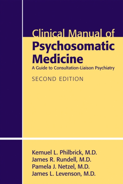 Clinical Manual of Psychosomatic Medicine : A Guide to Consultation-Liaison Psychiatry, EPUB eBook