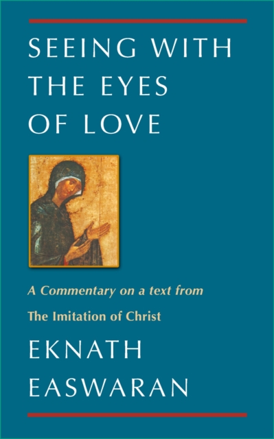 Seeing With the Eyes of Love : A Commentary on a text from The Imitation of Christ, EPUB eBook