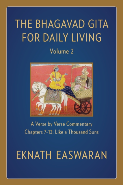 The Bhagavad Gita for Daily Living, Volume 2 : A Verse-by-Verse Commentary: Chapters 7-12 Like a Thousand Suns, Paperback / softback Book