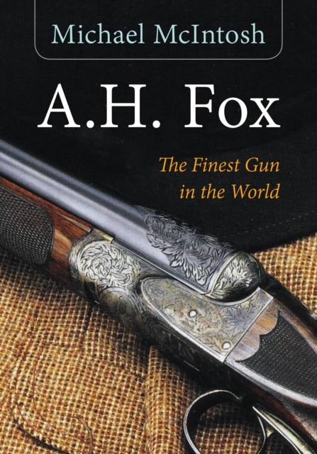 A.H. Fox : "The Finest Gun in the World", EPUB eBook