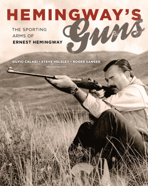Hemingway's Guns : The Sporting Arms of Ernest Hemingway, EPUB eBook