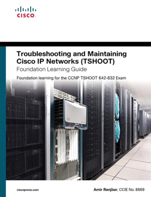 Troubleshooting and Maintaining Cisco IP Networks (TSHOOT) Foundation Learning Guide : Foundation learning for the CCNP TSHOOT 642-832, EPUB eBook