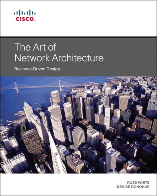 Art of Network Architecture, The : Business-Driven Design, Paperback / softback Book