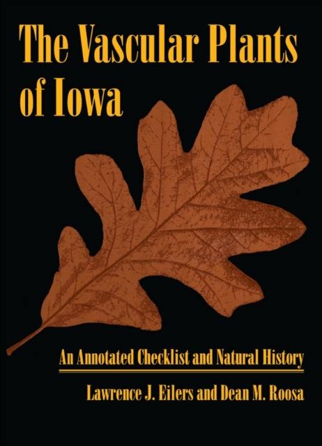 The Vascular Plants of Iowa : An Annotated Checklist and Natural History, PDF eBook