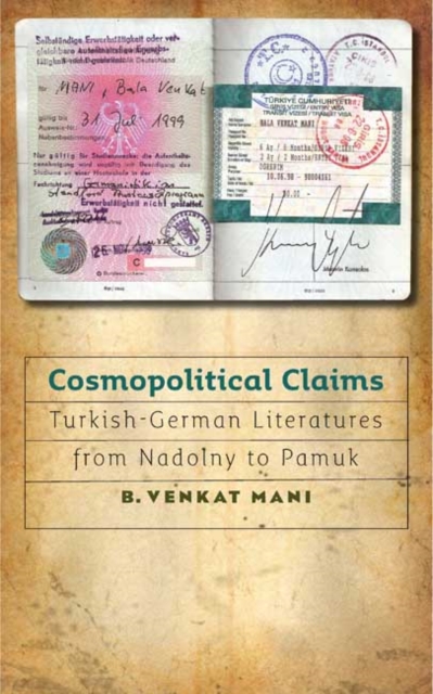 Cosmopolitical Claims : Turkish-German Literatures from Nadolny to Pamuk, PDF eBook
