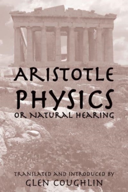 Physics Or Natural Hearing : Volume 1, Hardback Book