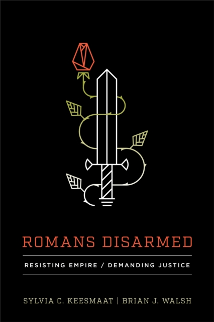 Romans Disarmed : Resisting Empire, Demanding Justice, Paperback / softback Book