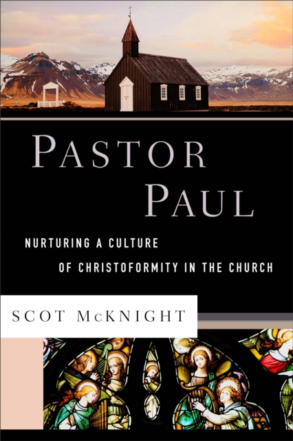 Pastor Paul – Nurturing a Culture of Christoformity in the Church, Hardback Book
