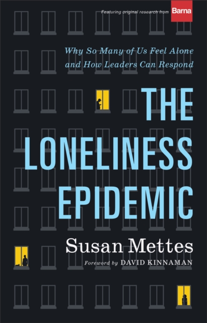 The Loneliness Epidemic - Why So Many of Us Feel Alone--and How Leaders Can Respond, Hardback Book