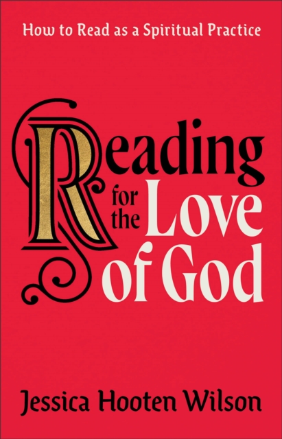 Reading for the Love of God - How to Read as a Spiritual Practice, Hardback Book