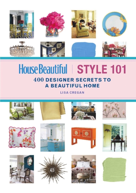 House Beautiful Style 101 : 400 Designer Secrets to a Beautiful Home, EPUB eBook