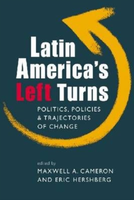 Latin America's Left Turns : Politics, Policies, and Trajectories of Change, Hardback Book
