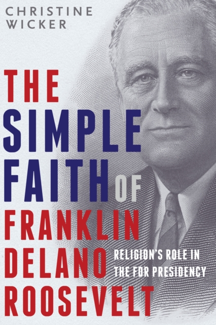 Simple Faith of Franklin Delano Roosevelt, EPUB eBook