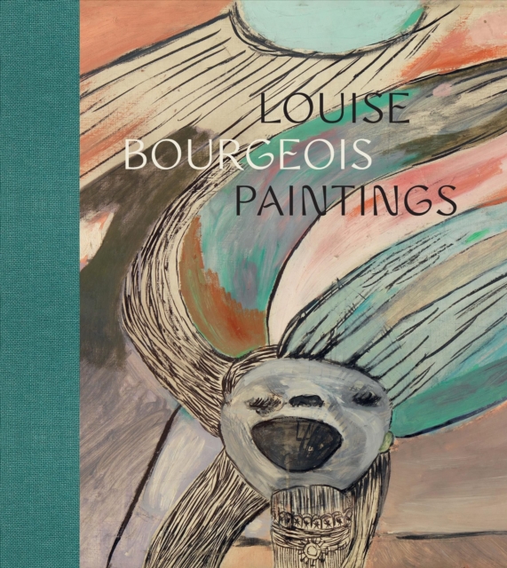 Louise Bourgeois : Paintings, Hardback Book