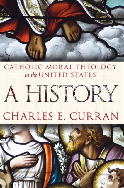 Catholic Moral Theology in the United States : A History, EPUB eBook