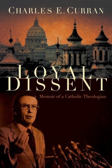 Loyal Dissent : Memoir of a Catholic Theologian, EPUB eBook