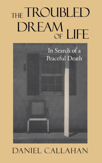 The Troubled Dream of Life : In Search of a Peaceful Death, EPUB eBook