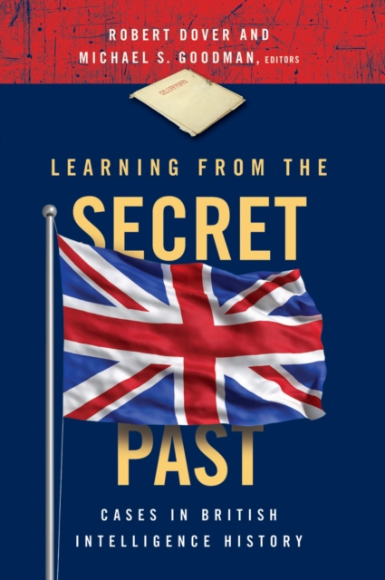 Learning from the Secret Past : Cases in British Intelligence History, EPUB eBook