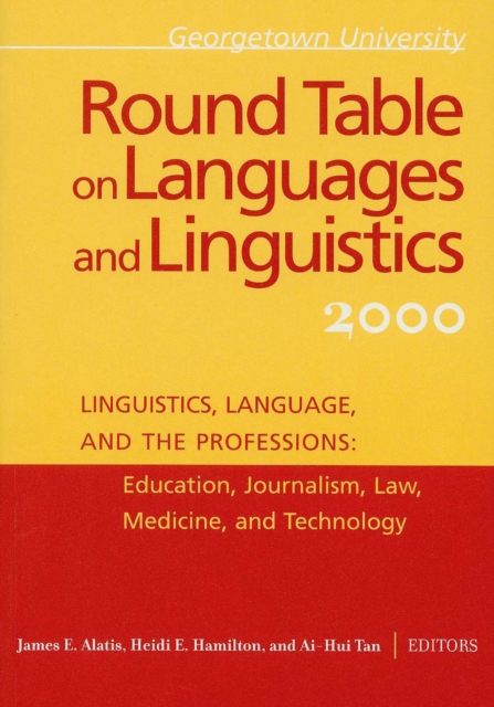 Georgetown University Round Table on Languages and Linguistics (GURT) 2000: Linguistics, Language, and the Professions : Education, Journalism, Law, Medicine, and Technology, PDF eBook