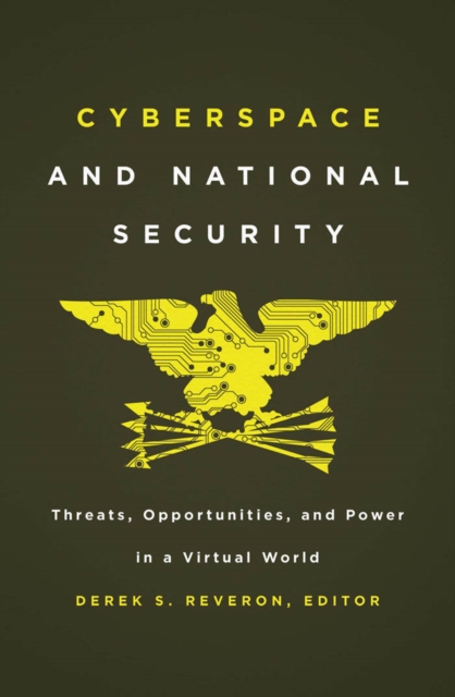 Cyberspace and National Security : Threats, Opportunities, and Power in a Virtual World, EPUB eBook