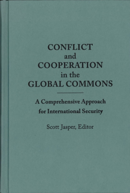 Conflict and Cooperation in the Global Commons : A Comprehensive Approach for International Security, EPUB eBook