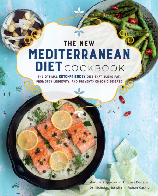 The New Mediterranean Diet Cookbook : The Optimal Keto-Friendly Diet that Burns Fat, Promotes Longevity, and Prevents Chronic Disease, EPUB eBook