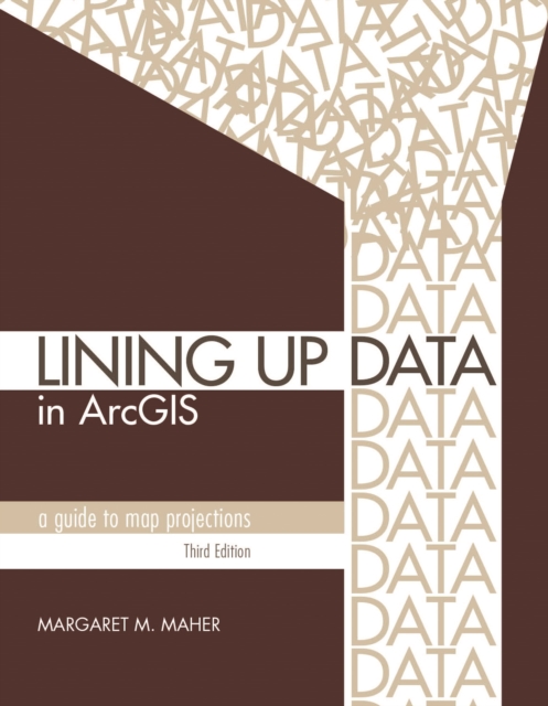 Lining Up Data in ArcGIS : A Guide to Map Projections, EPUB eBook