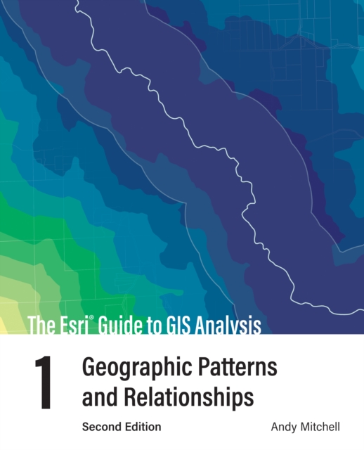 The Esri Guide to GIS Analysis, Volume 1 : Geographic Patterns and Relationships, EPUB eBook