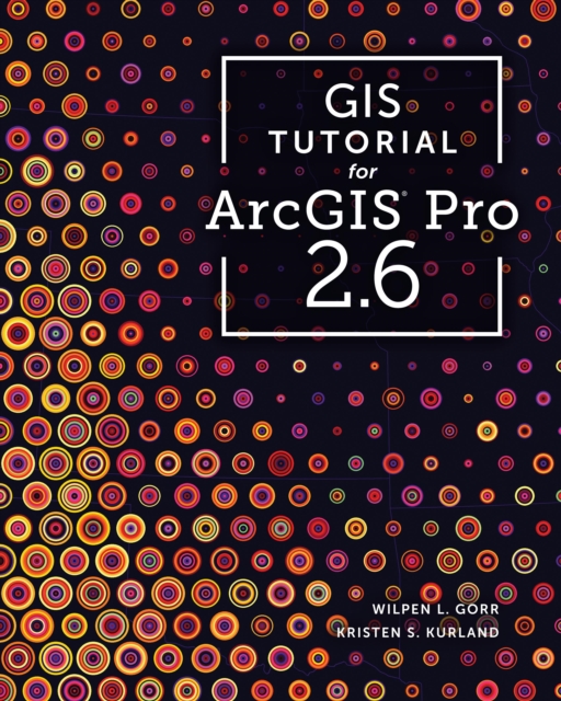 GIS Tutorial for ArcGIS Pro 2.6, Paperback / softback Book