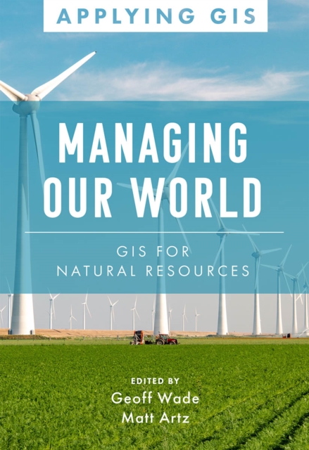 Managing Our World : GIS for Natural Resources, Paperback / softback Book