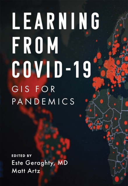 Learning from COVID-19 : GIS for Pandemics, Paperback / softback Book