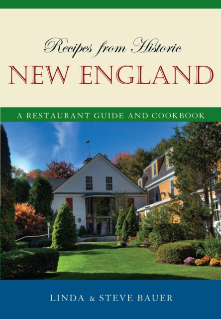 Recipes from Historic New England : A Restaurant Guide and Cookbook, PDF eBook