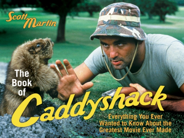 Book of Caddyshack : Everything You Ever Wanted to Know About the Greatest Movie Ever Made, EPUB eBook
