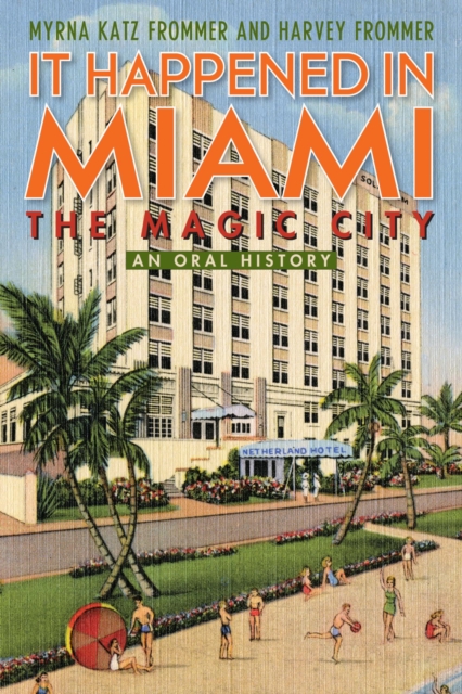 It Happened in Miami, the Magic City : An Oral History, EPUB eBook
