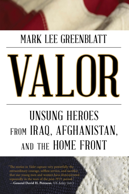Valor : Unsung Heroes from Iraq, Afghanistan, and the Home Front, EPUB eBook