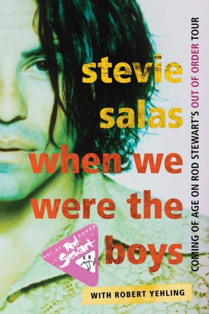 When We Were the Boys : Coming of Age on Rod Stewart's Out of Order Tour, EPUB eBook