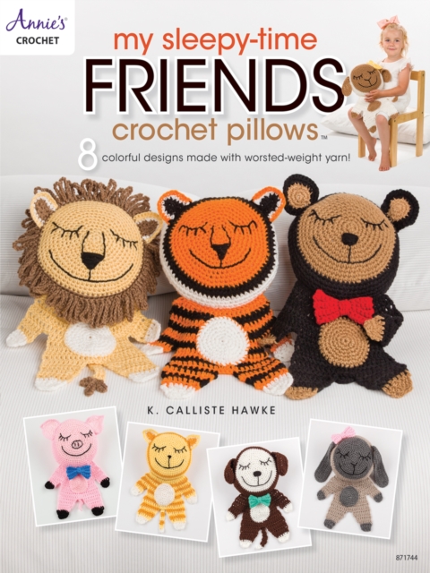 My Sleepy-Time Friends Crochet Pillows : 8 Colorful Designs Made with Worsted-Weight Yarn, EPUB eBook