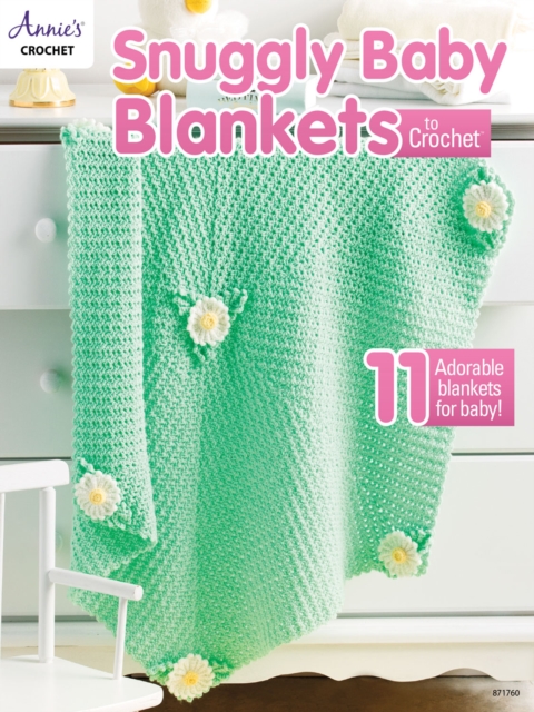 Snuggly Baby Blankets to Crochet : 11 Adorable Blankets for Baby!, Paperback / softback Book