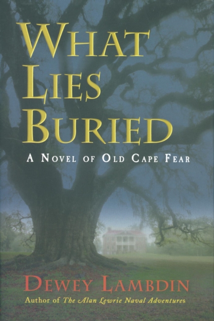 What Lies Buried : A Novel of Old Cape Fear, EPUB eBook