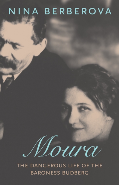 Moura : The Dangerous Life of the Baroness Budberg, Hardback Book