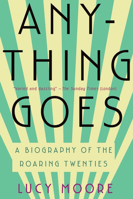 Anything Goes : A Biography of the Roaring Twenties, EPUB eBook
