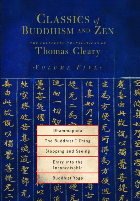 Classics of Buddhism and Zen, Volume Five : The Collected Translations of Thomas Cleary, Paperback / softback Book